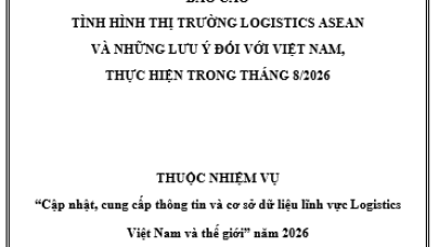 Báo cáo tình hình thị trường logistic ASEAN và những lưu ý đối với Việt Nam thực hiện trong tháng 8/2026 (miễn phí)