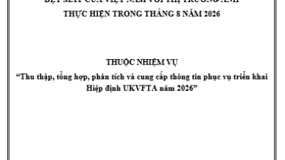 Tổng hợp, phân tích, đánh giá tình hình thực thi hiệp định UKVFTA trong hoạt động xuất, nhập khẩu hàng dệt may của Việt Nam với thị trường Anh thực hiện trong tháng 8 năm 2026 (miễn phí)