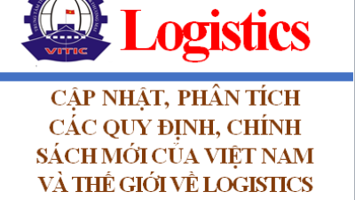 Cập nhật, phân tích các quy định, chính sách mới của Việt Nam và thế giới về logistics số tháng 3/2023