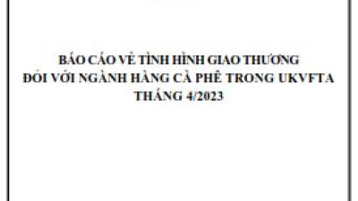 Tình hình giao thương ngành Cà phê trong UKVFTA tháng 4/2023 (miễn phí)