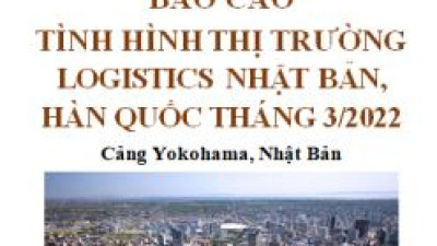 Báo cáo thị trường logistics Nhật Bản, Hàn Quốc tháng 3/2022 (miễn phí)